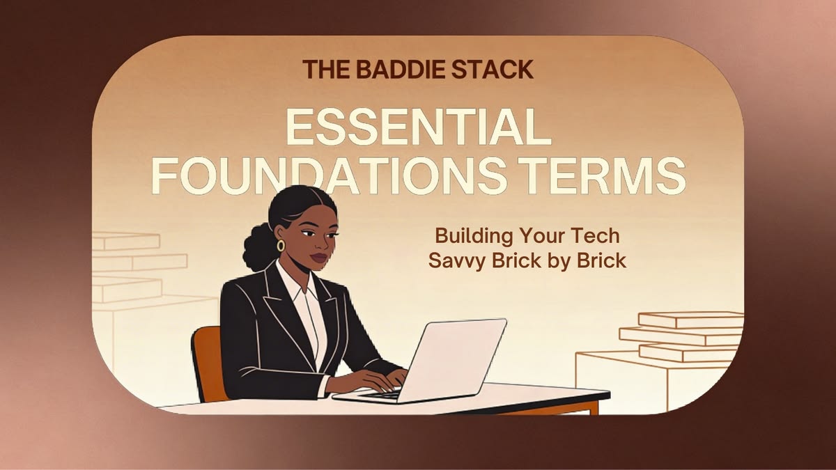 Baddie Glossary Essential Foundations Terms cover: a Black woman in a black blazer working at a laptop, with the line Building Your Tech Savvy Brick by Brick.