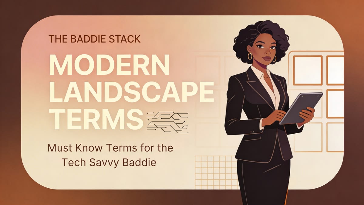 Baddie Glossary Modern Landscape Terms cover: a Black woman in a black suit holding a tablet, with the line Must Know Terms for the Tech Savvy Baddie.